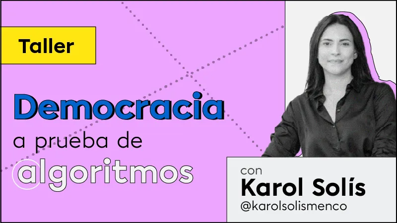 Taller democracia a prueba de algoritmos