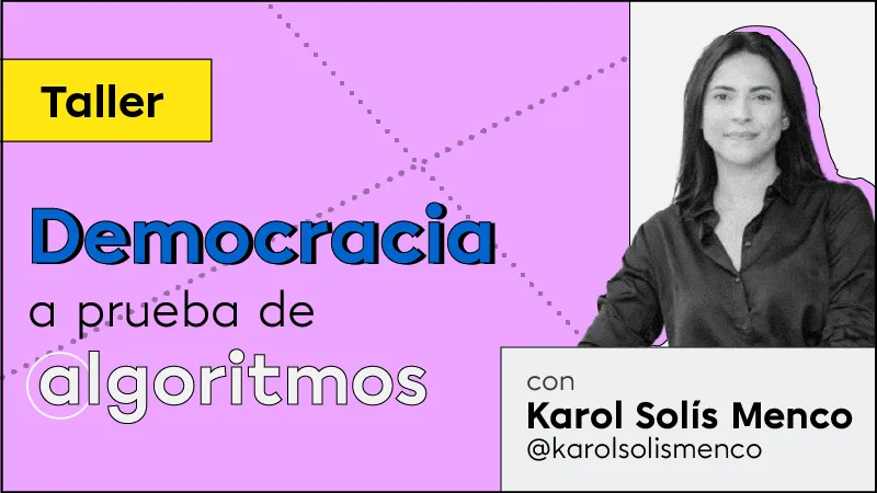 Taller democracia a prueba de algoritmos